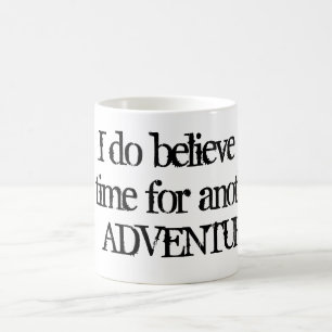 I Do Believe it's Time for Another Adventure Mug