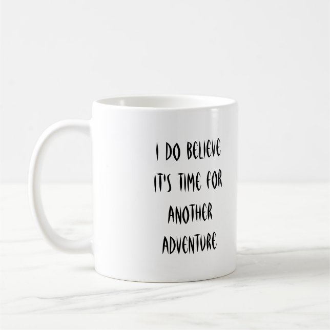 I Do Believe It's Time for Another Adventure Mug (Left)