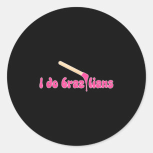 I Do Brazilians Waxing Wax Esthetician Waxer Classic Round Sticker