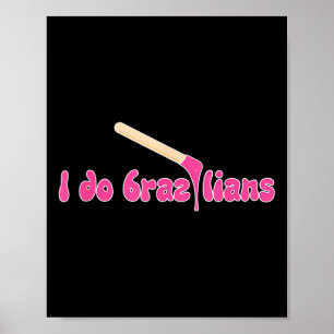 I Do Brazilians Waxing Wax Esthetician Waxer  Poster