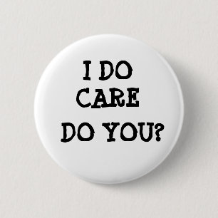 I do care, do you? Button