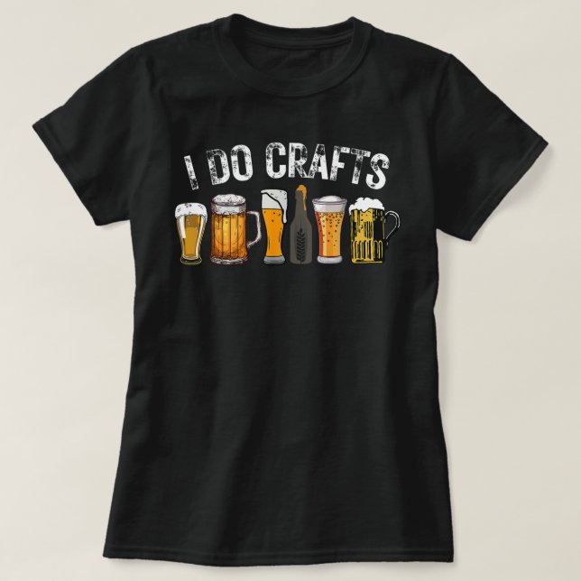 I Do Crafts Beer T-Shirt (Design Front)