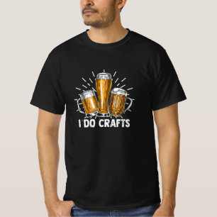 I do crafts, beer, vintage, brewing T-Shirt