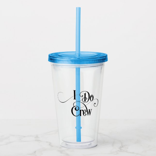 I Do Crew Acrylic Tumbler (Front)