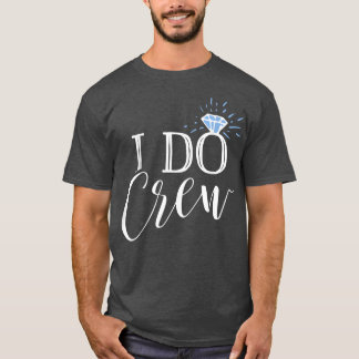 I Do Crew Adorable Bride and Bridal Party s T-Shirt