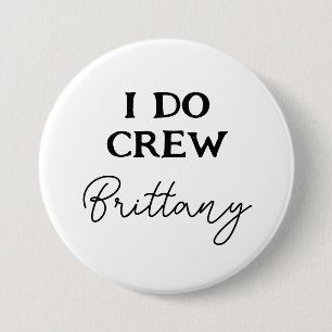 I Do Crew Bachelorette Black And White Name 7.5 Cm Round Badge
