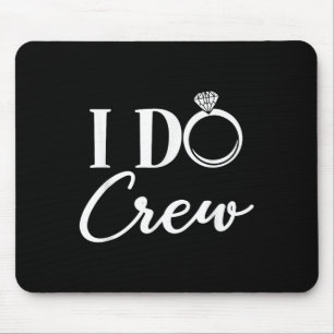 I Do Crew, Bachelorette Party Bridal Party Matchin Mouse Mat