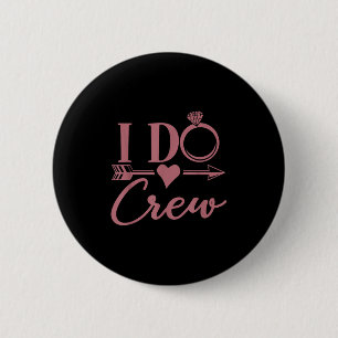 I Do Crew, Bachelorette Party, Group, Matching, Br 6 Cm Round Badge