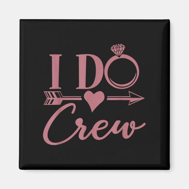 I Do Crew, Bachelorette Party, Group, Matching, Br Magnet (Front)