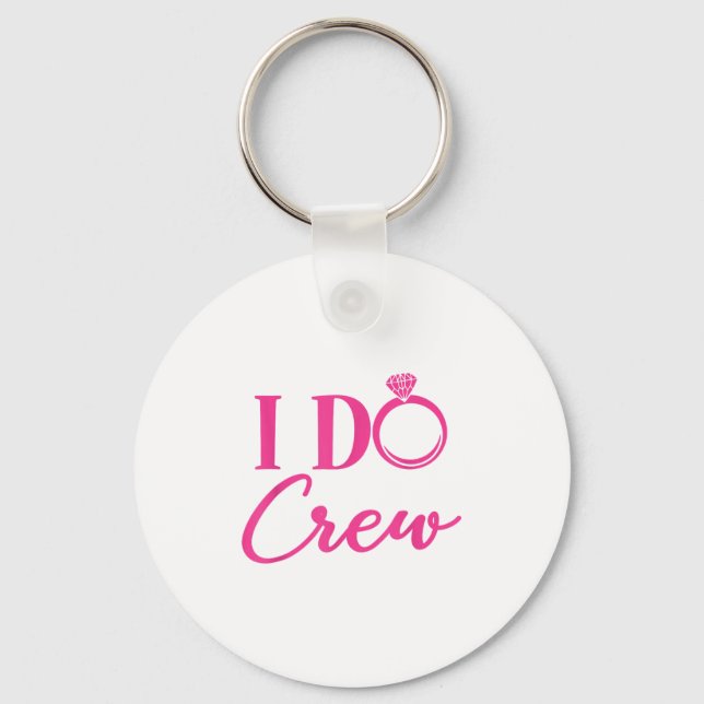 I Do Crew, Bachelorette Party, Matching, Group, Br Key Ring (Front)