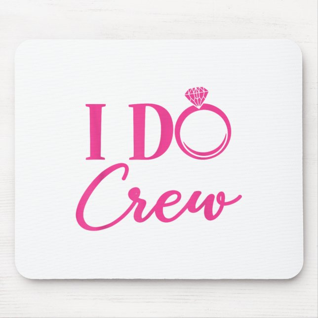 I Do Crew, Bachelorette Party, Matching, Group, Br Mouse Mat (Front)