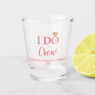 I Do Crew Bachelorette Shot Glass