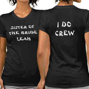 I Do Crew Bachelorette Sister Of The Bride Black T-Shirt