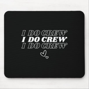 I Do Crew Bridal Party Bridesmaid Friends Wedding Mouse Mat