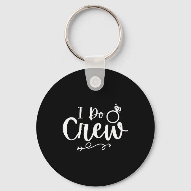I Do Crew Bride Groom Bachelor Bachelorette Party  Key Ring (Front)