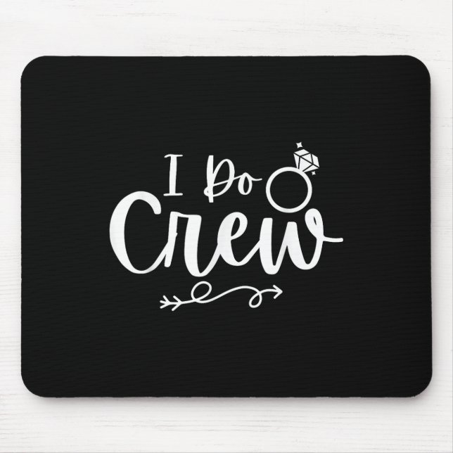 I Do Crew Bride Groom Bachelor Bachelorette Party  Mouse Mat (Front)