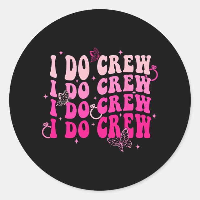 I Do Crew Bride Squad Bridesmaid Retro Bachelorett Classic Round Sticker (Front)