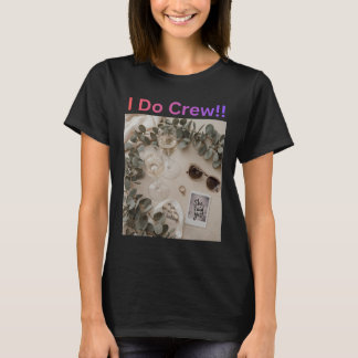 I Do Crew Bridesmaid Wedding Bridal Party T-Shirt