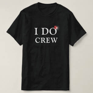 I DO Crew Engagement Ring Minimalist Cute and Fun T-Shirt