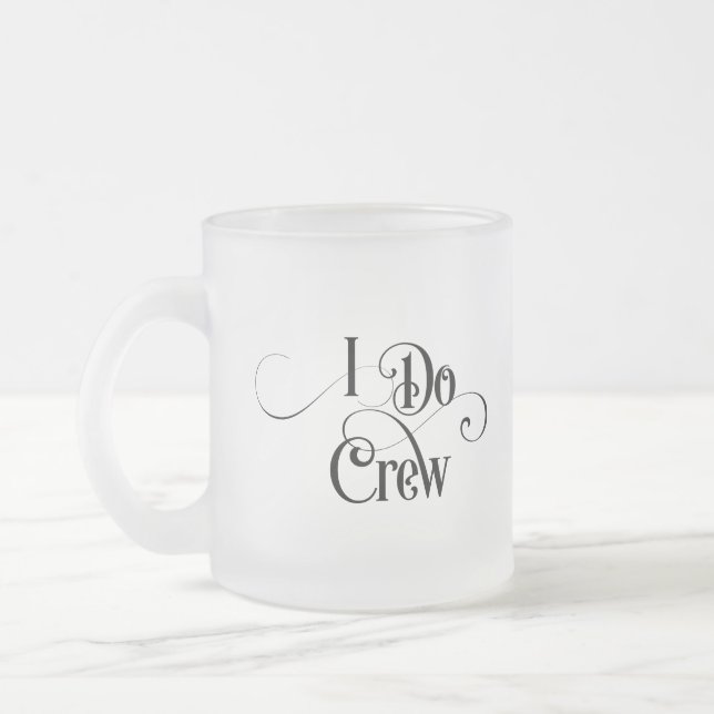I Do Crew Frosted Glass Coffee Mug (Left)