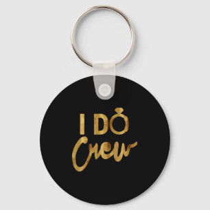 I Do Crew Gold Bachelorette Party Tees Key Ring