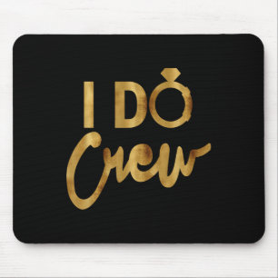 I Do Crew Gold Bachelorette Party Tees Mouse Mat