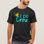 I Do Crew Humor Men Women Wedding  5 T-Shirt<br><div class="desc">I Do Crew Humor Men Women Wedding  5</div>