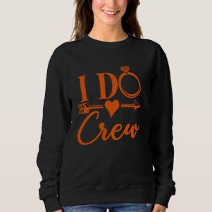 I Do Crew Matching Bachelorette Party, Group Brida Sweatshirt