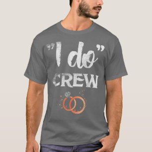 I Do Crew Wedding Bachelor Party Bride and Groom  T-Shirt