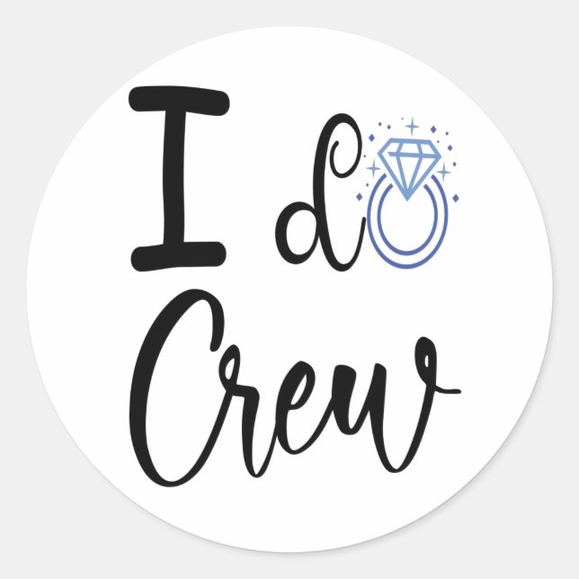 I Do Crew Wedding Bridal Shower Classic Round Sticker (Front)