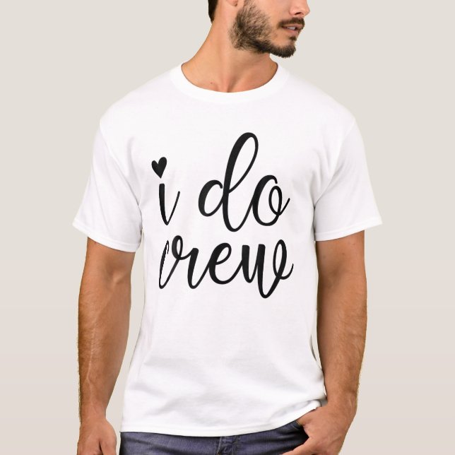 I Do Crew Wedding Party And Bachelorette Party T-Shirt (Front)