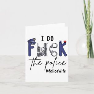 I Do Fck Lice Funny Cop Officer Wife Humor Valenti Card