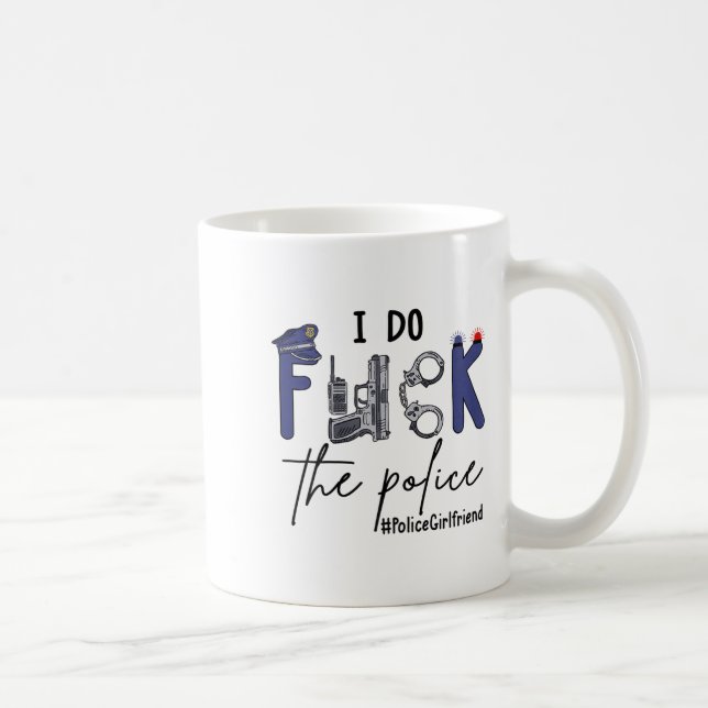 I Do Fck Lice Officer Funny Cop Girlfriend Saying  Coffee Mug (Right)
