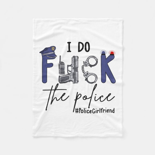 I Do Fck Lice Officer Funny Cop Girlfriend Saying  Fleece Blanket (Front)