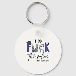 I Do Fck Lice Officer Funny Cop Girlfriend Saying  Key Ring