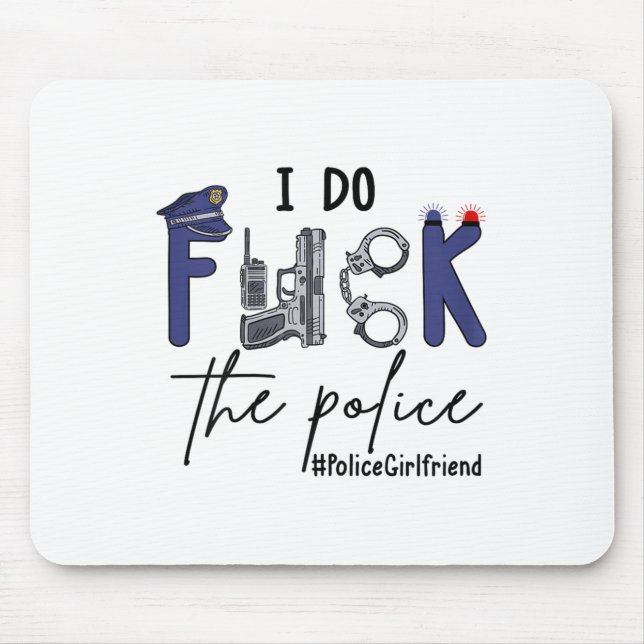 I Do Fck Lice Officer Funny Cop Girlfriend Saying  Mouse Mat (Front)