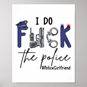 I Do Fck Lice Officer Funny Cop Girlfriend Saying  Poster