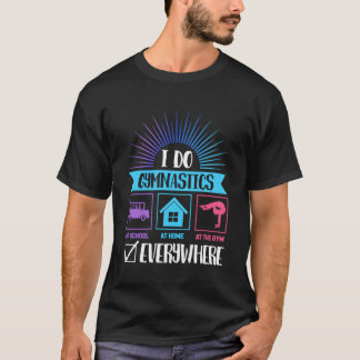 I Do Gymnastics Everywhere Gymnastics S T-Shirt