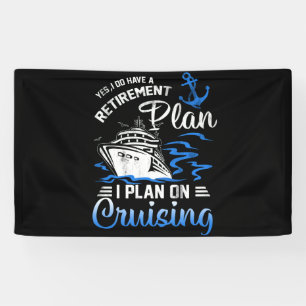 I Do Have A Retirement Plan Cruise Ship Cruising Banner