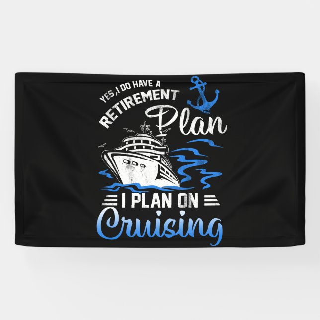 I Do Have A Retirement Plan Cruise Ship Cruising Banner (Horizontal)