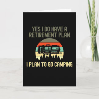 I Do Have A Retirement Plan Go Camping Card