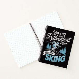 I Do Have A Retirement Plan - Skiing Lover Notebook