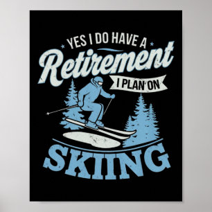 I Do Have A Retirement Plan Skiing Lover Skier Mou Poster