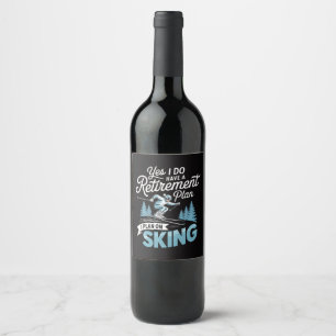 I Do Have A Retirement Plan - Skiing Lover Wine Label