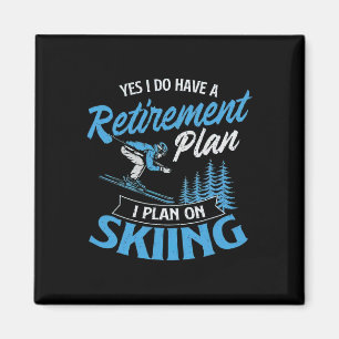 I Do Have A Retirement Plan Skiing Magnet