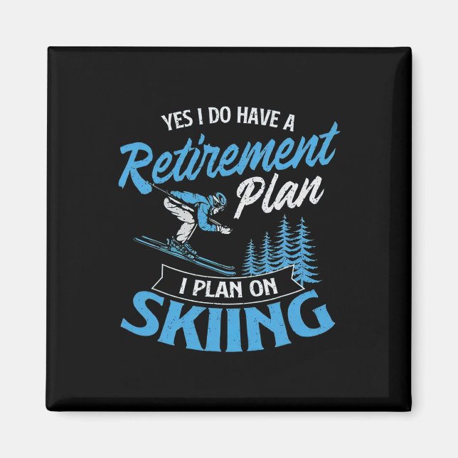 I Do Have A Retirement Plan Skiing  Magnet (Front)