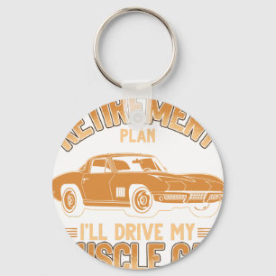 i do have retirement plan i'll drive my muscle car key ring