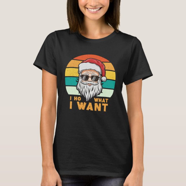 I Do Ho What I Want Adult Jokes Meme  Christmas Re T-Shirt (Front)