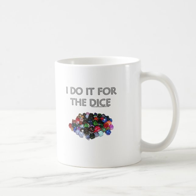 I Do It For the Dice (Pile o Dice) Coffee Mug (Right)