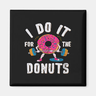 I Do It For The Doughnuts Workout Magnet